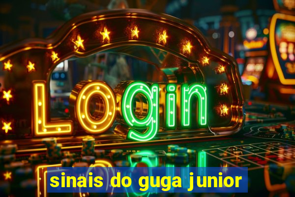 sinais do guga junior