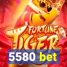 5580 bet