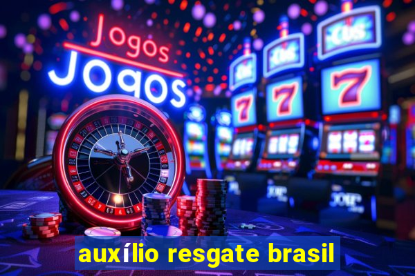 auxílio resgate brasil