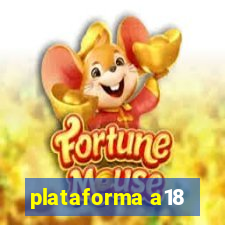 plataforma a18