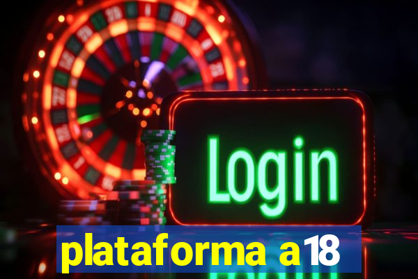 plataforma a18