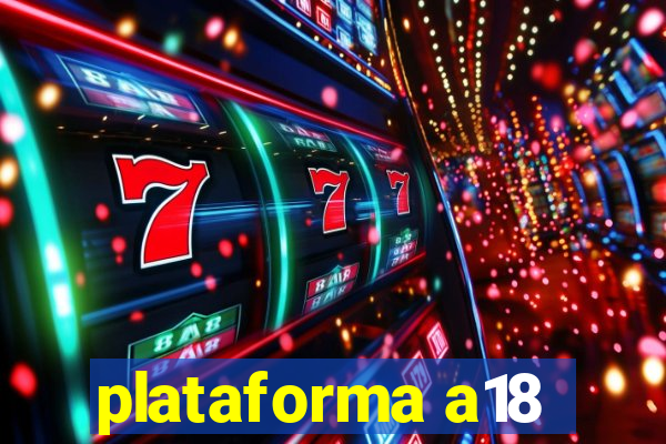 plataforma a18