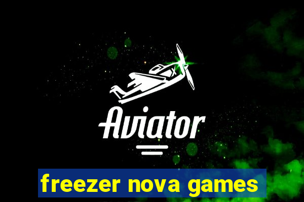 freezer nova games