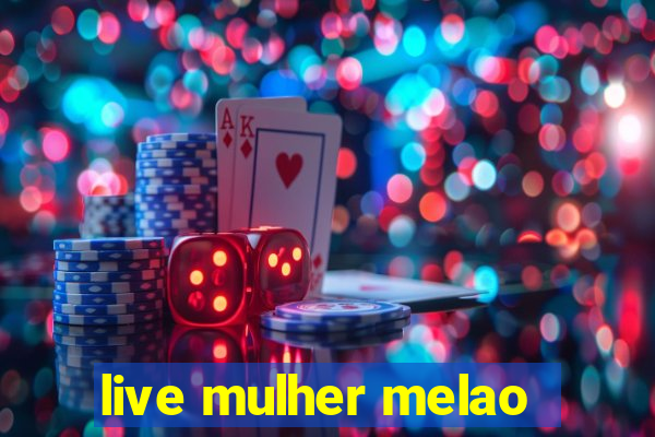 live mulher melao