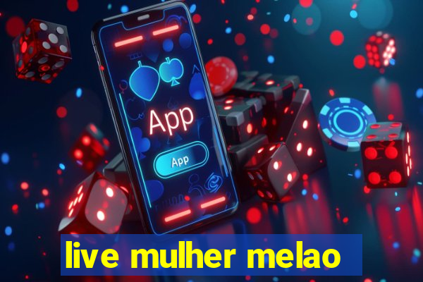 live mulher melao