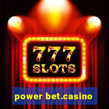 power bet.casino