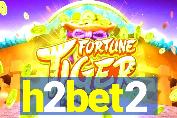 h2bet2