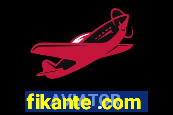 fikante .com