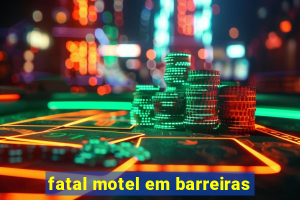 fatal motel em barreiras