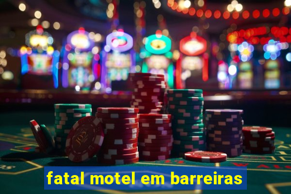 fatal motel em barreiras