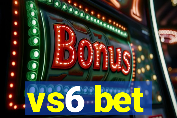 vs6 bet