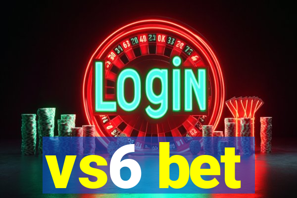 vs6 bet