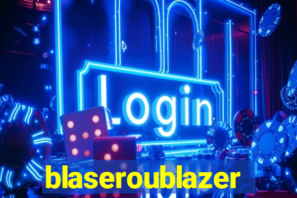 blaseroublazer