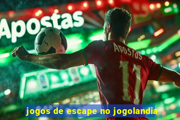 jogos de escape no jogolandia