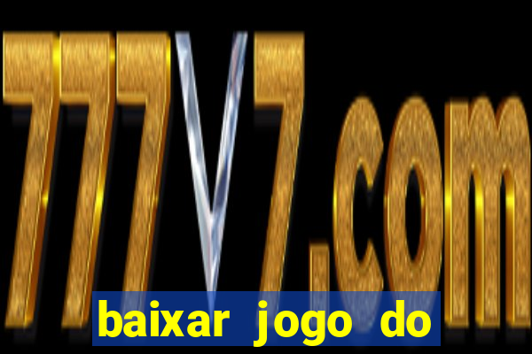 baixar jogo do tigrinho plataforma nova