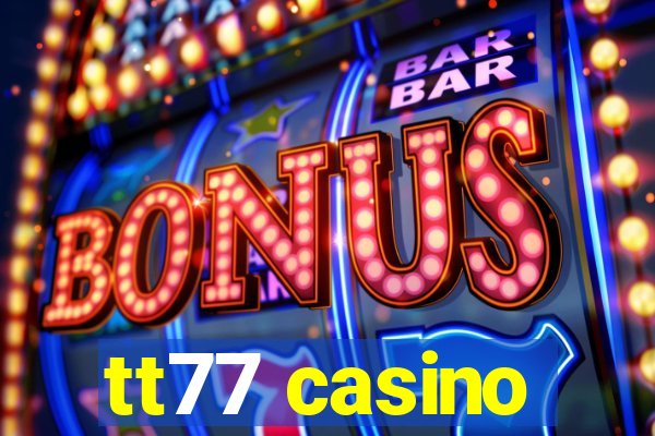 tt77 casino