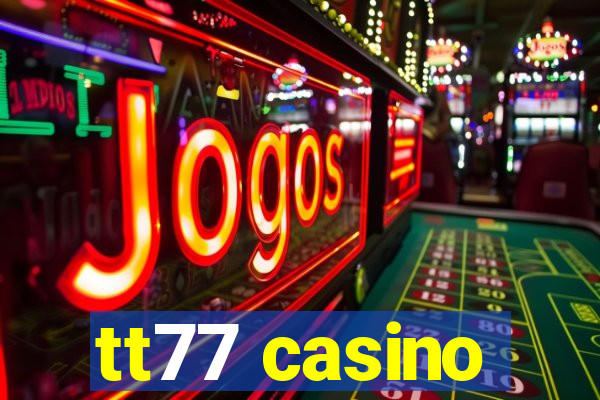 tt77 casino