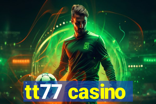 tt77 casino