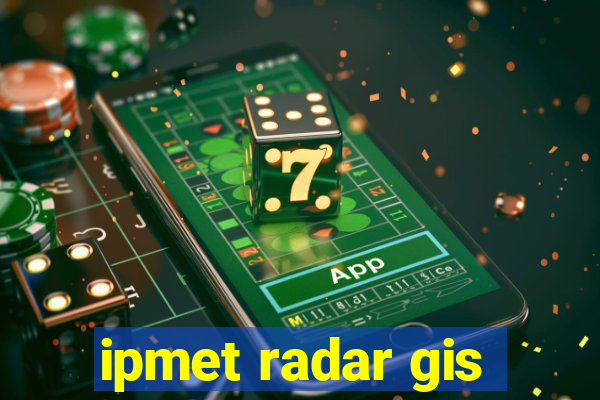 ipmet radar gis