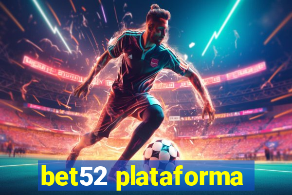 bet52 plataforma