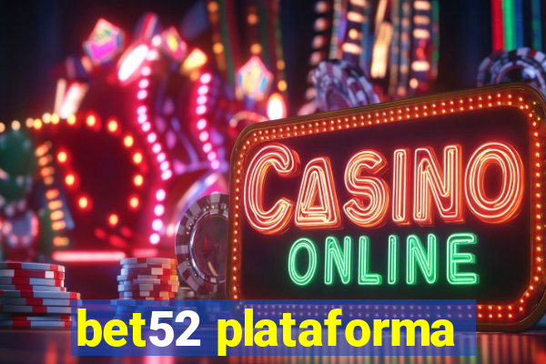 bet52 plataforma