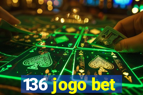 136 jogo bet