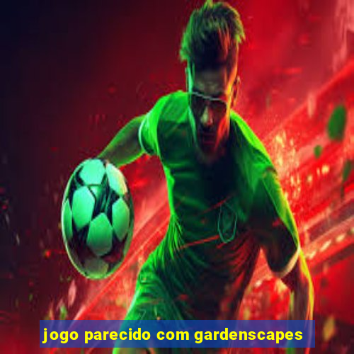 jogo parecido com gardenscapes