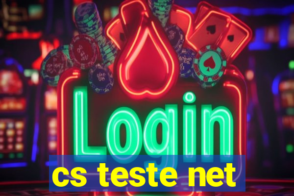 cs teste net