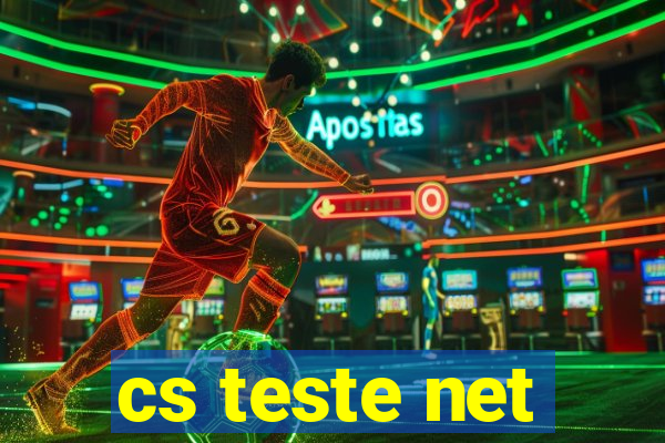 cs teste net