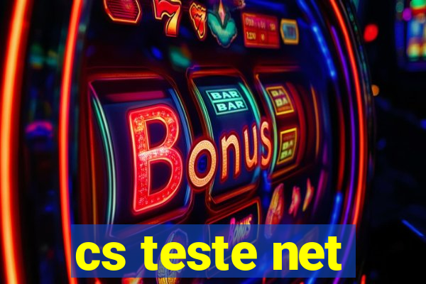 cs teste net