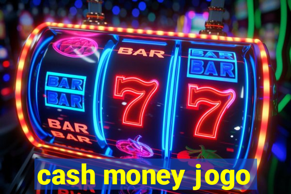 cash money jogo