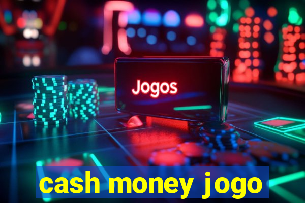 cash money jogo