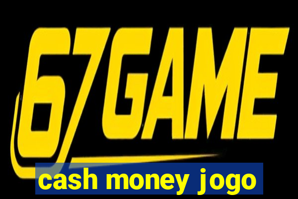 cash money jogo