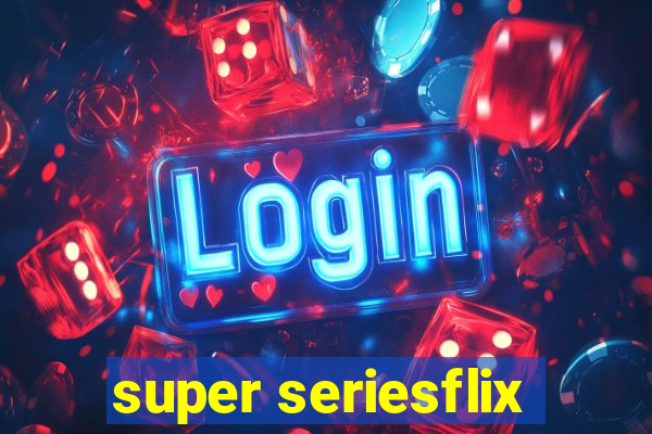 super seriesflix