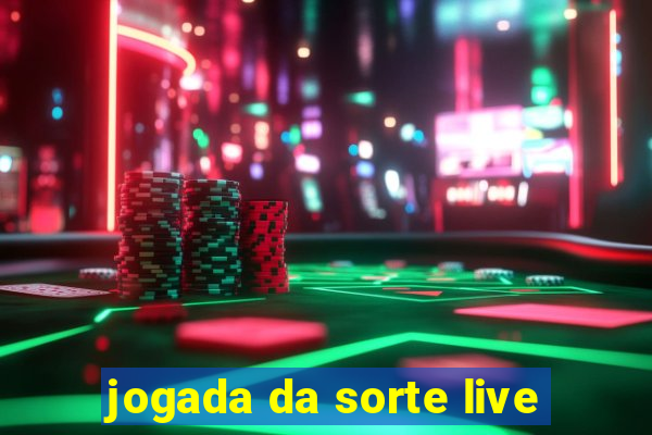 jogada da sorte live