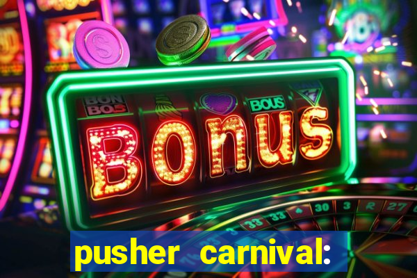 pusher carnival: coin master