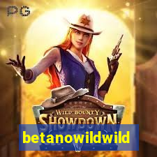 betanowildwild