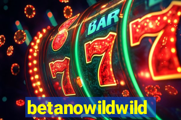 betanowildwild