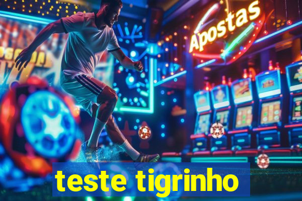 teste tigrinho