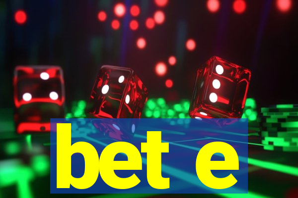 bet e