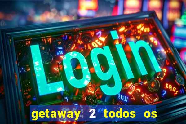 getaway 2 todos os carros liberados 2024