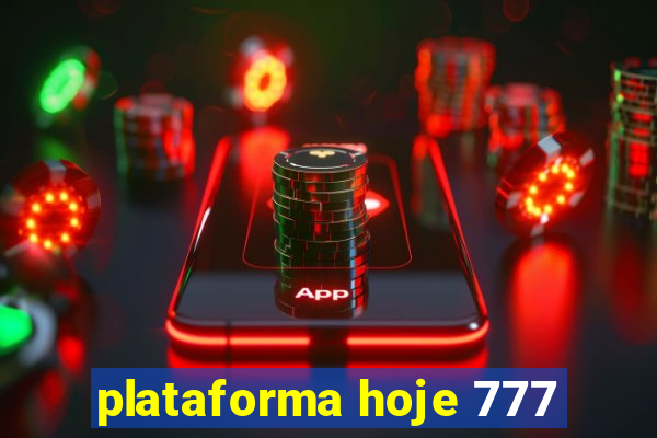 plataforma hoje 777