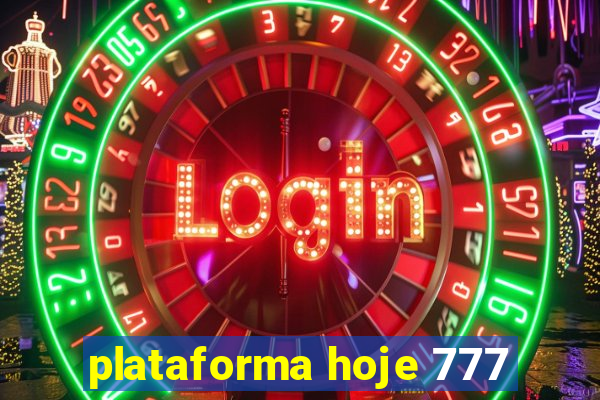 plataforma hoje 777