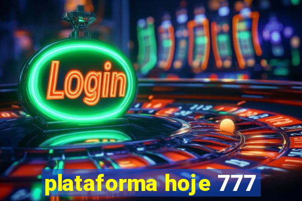 plataforma hoje 777