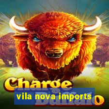 vila nova imports