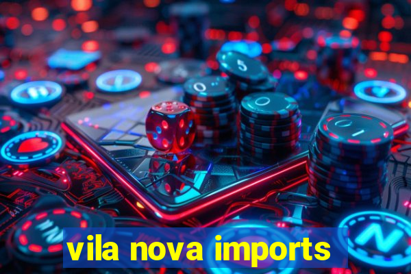 vila nova imports