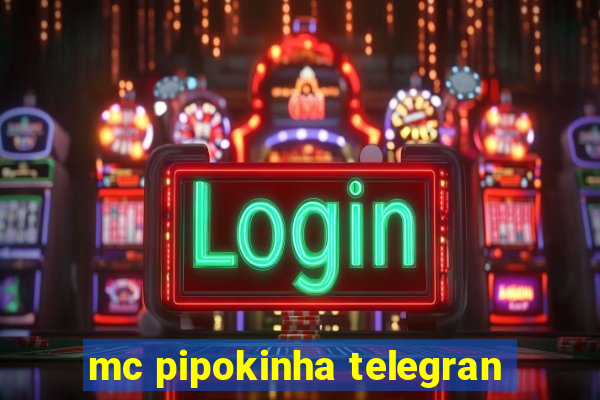 mc pipokinha telegran