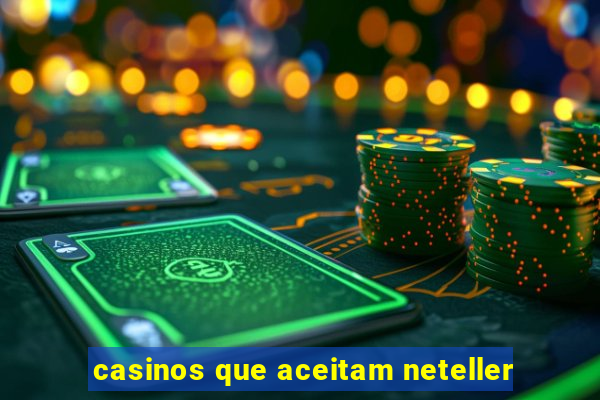 casinos que aceitam neteller