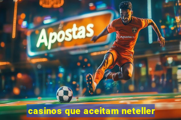 casinos que aceitam neteller