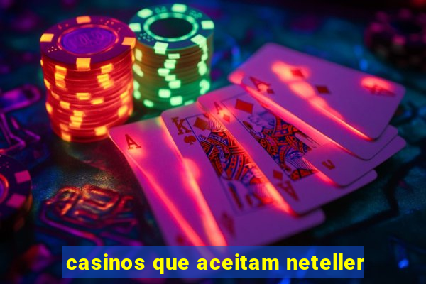 casinos que aceitam neteller